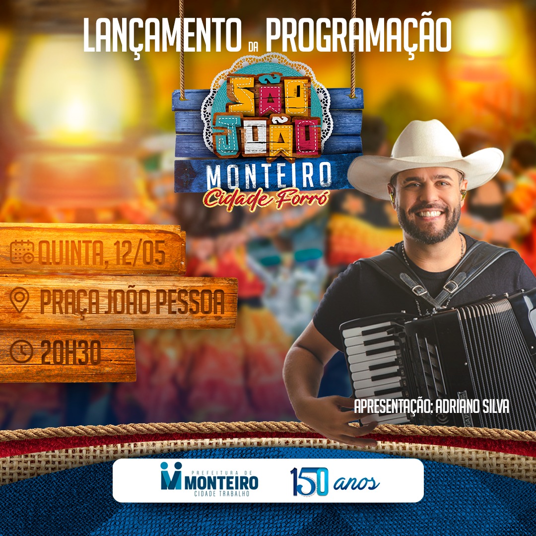 Transmissão online: Prefeitura de Monteiro anuncia hoje a programação oficial do São João 2022